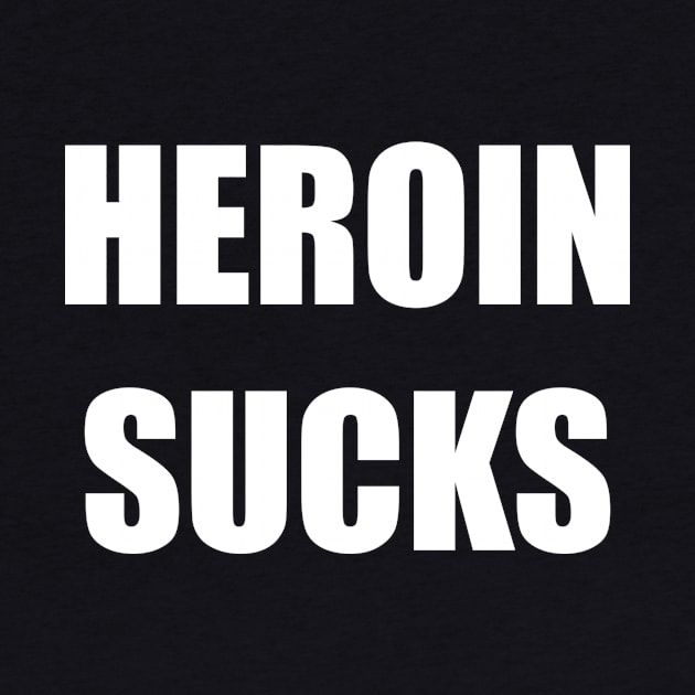 Heroin Sucks by tcpresc